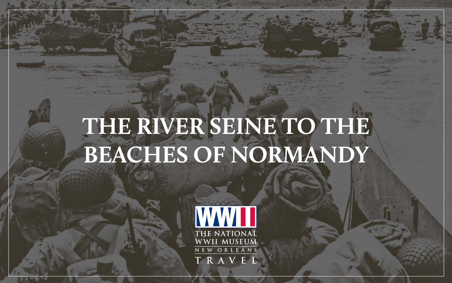 Normandy Rivers The National WWII Museum